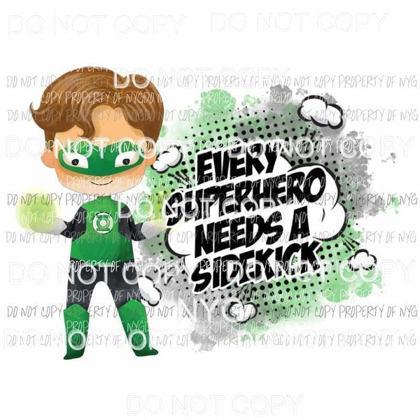 Every Superhero Needs A Sidekick Green Lantern Sublimation transfers Heat Transfer