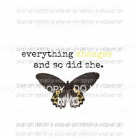 Everything Changes and So Did She #1 yellow butterfly Sublimation transfers Heat Transfer