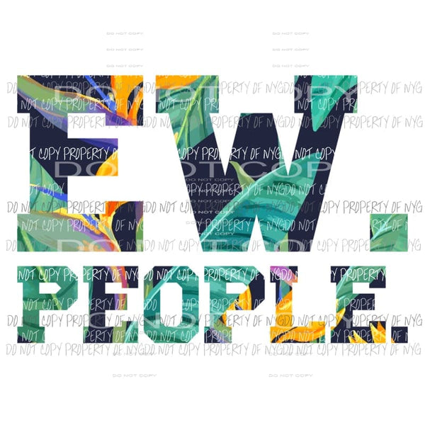 Ew People Sublimation transfers Heat Transfer