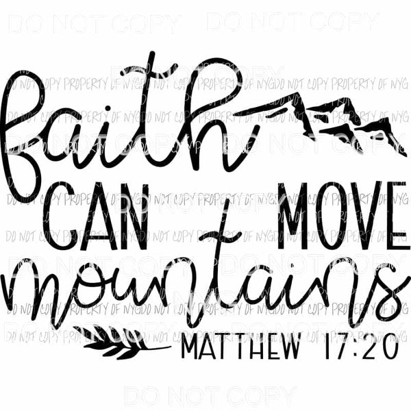 Faith Can Move Mountains Matthew 17:20 Sublimation transfers Heat Transfer