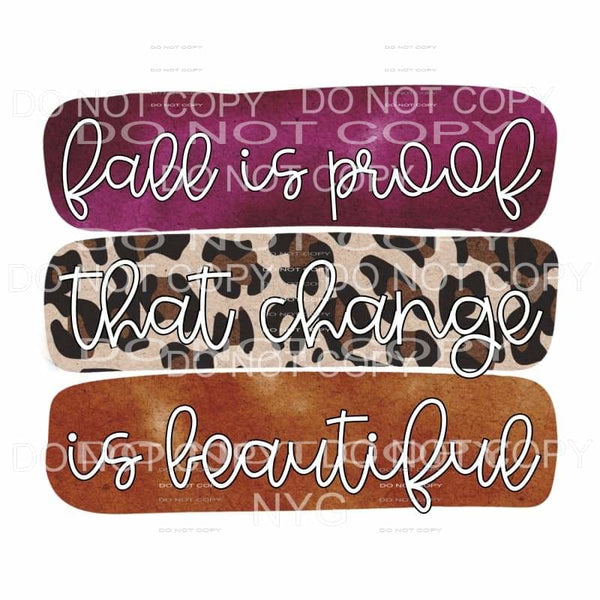 Fall Is Proof That Change Is Beautiful Maroon Leoard Brown 