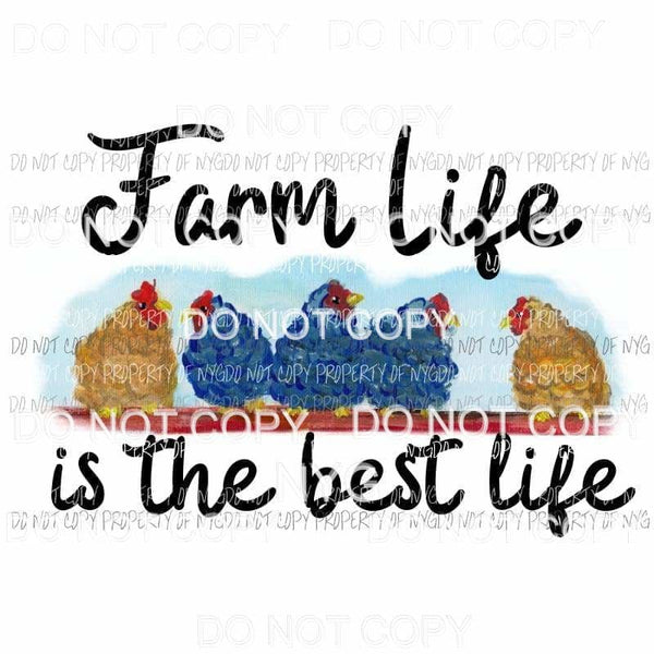 Farm Life Is The Best Life #2 Chickens Sublimation transfers Heat Transfer