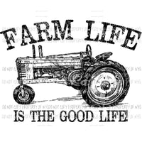 Farm Life is the good life sublimation transfer Heat Transfer