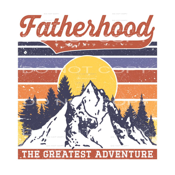 fatherhood the greatest adventure #6794 Sublimation 