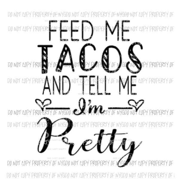 Feed Me Tacos Sublimation transfers Heat Transfer