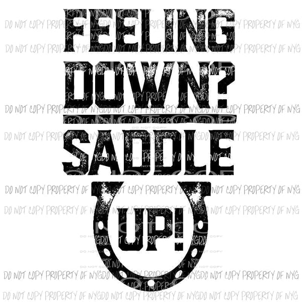 Feelin Down Saddle Up Sublimation transfers Heat Transfer