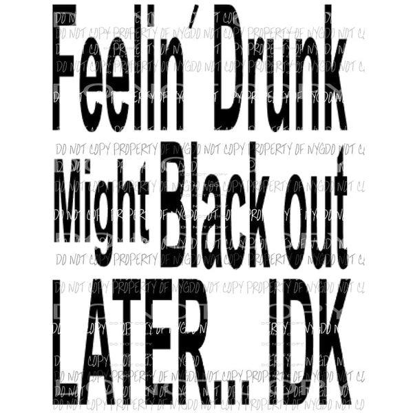Feelin Drunk might Blackout later idk Sublimation transfers Heat Transfer
