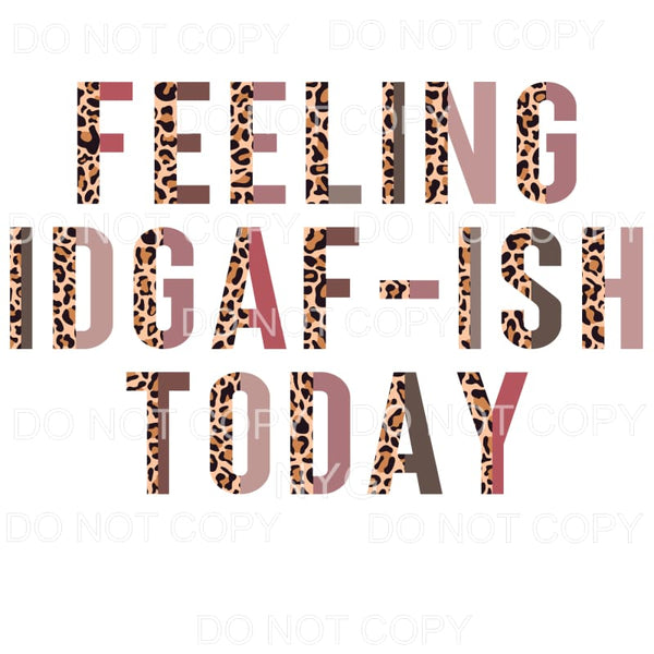 Feeling Idgafish Today Half Leoaprd Neutral Sublimation 