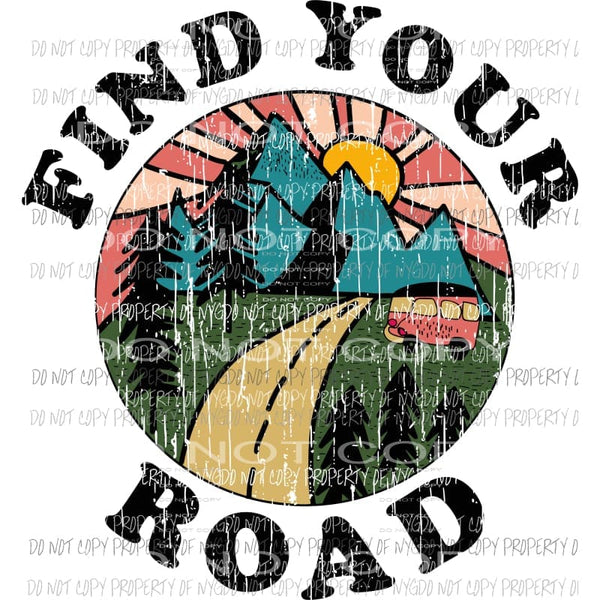 Find your road Sublimation transfers Heat Transfer
