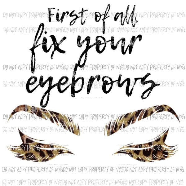 First of all fix your eyebrows Sublimation transfers Heat Transfer