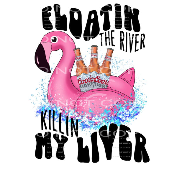 floatin the river killin my liver #6199 Sublimation 