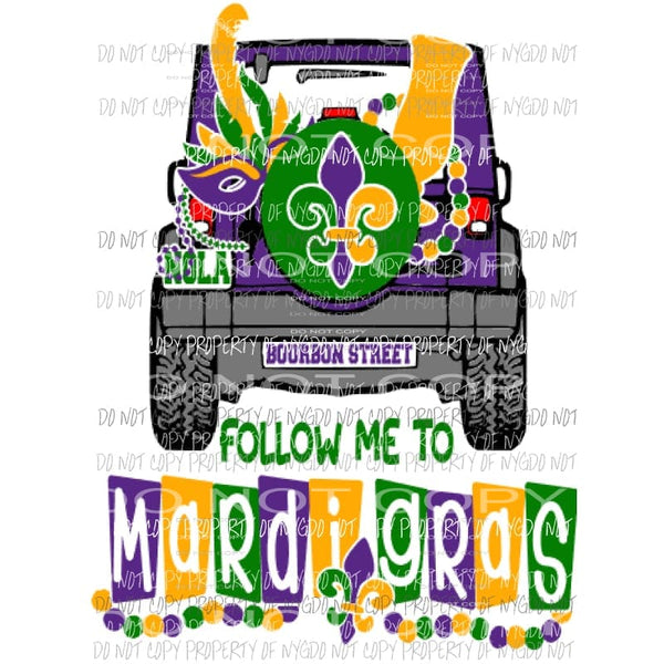 Follow me to mardi gras jeep 704 Sublimation transfers Mardi Gras Heat Transfer