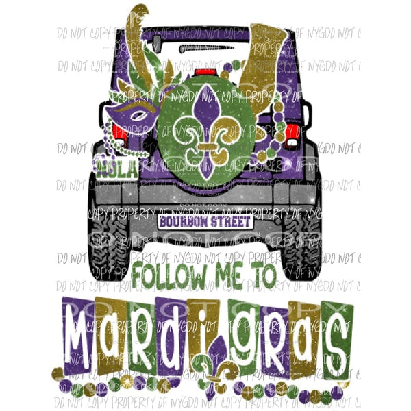 Follow me to mardi gras jeep glitter 703 Sublimation transfers Mardi Gras Heat Transfer