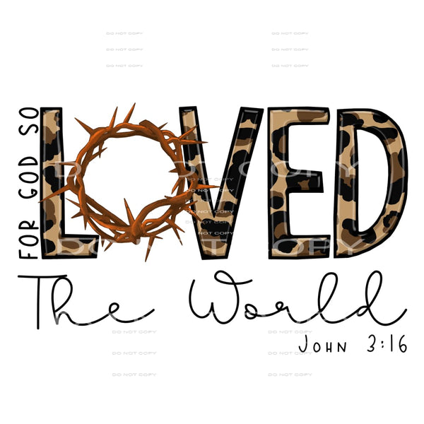 For God So Loved The World #4389 Sublimation transfers -