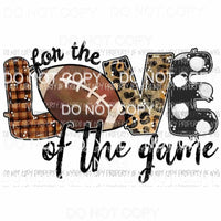 For The Love Of The Game Football Sublimation transfers Heat Transfer