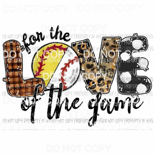 For The Love Of The Game Softball Baseball combo Sublimation transfers Heat Transfer