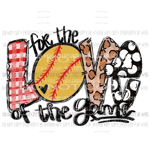 For the LOVE of Game SOFTBALL Sublimation transfers Heat Transfer
