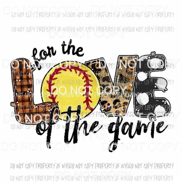 For The Love Of The Game Softball Sublimation transfers Heat Transfer