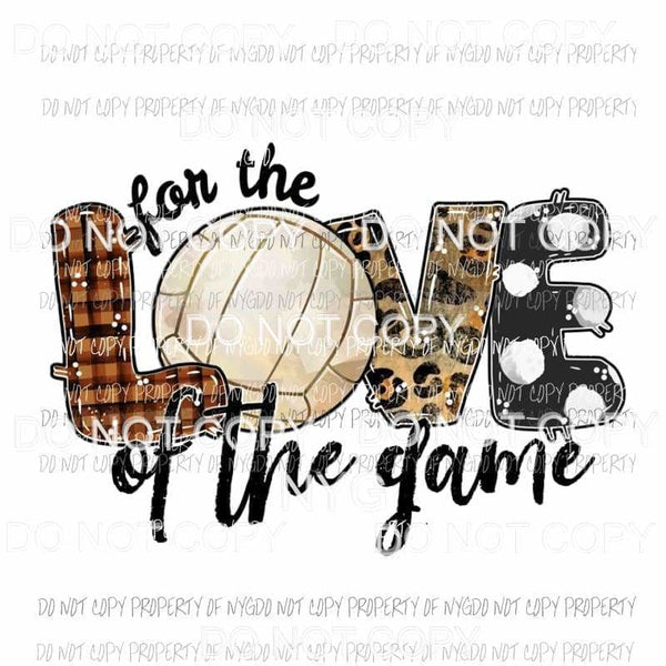 For The Love Of The Game Volleyball Sublimation transfers Heat Transfer