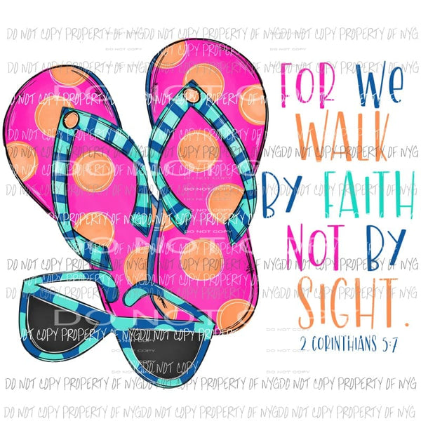 For We Walk By Faith Not By Sight flip flops sunglasses Sublimation transfers Heat Transfer