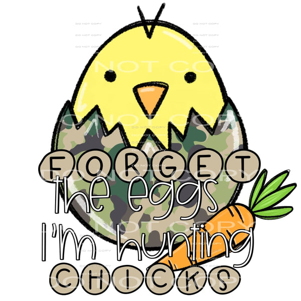 forget the eggs i’m hunting chicks #4687 Sublimation 