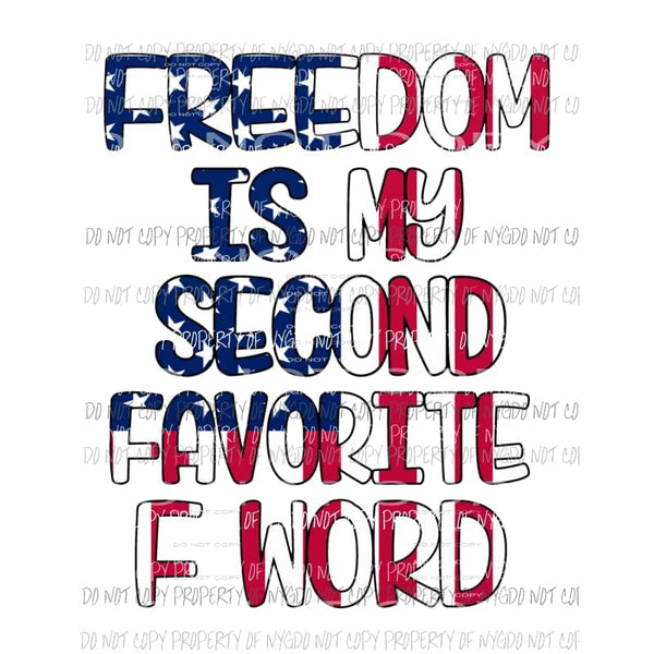 Freedom Is My Second Favorite F Word Sublimation transfers Heat Transfer