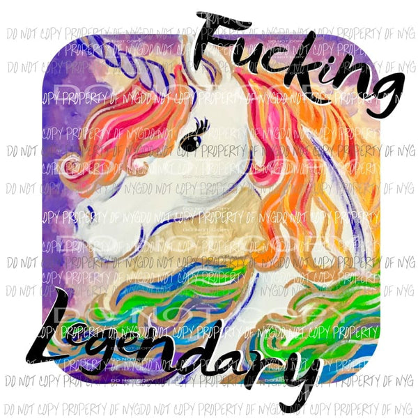 Fucking Lengendary Unicorn Sublimation transfers Heat Transfer