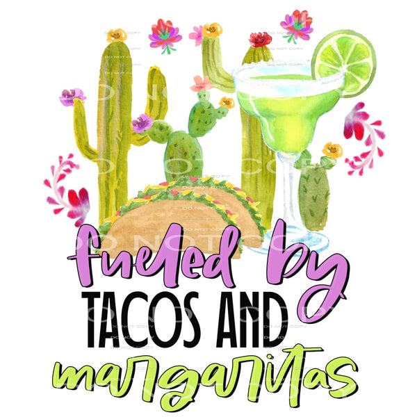 fueled by tacos and margaritas #4962 Sublimation transfers -