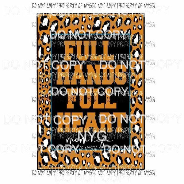 Full Hands Full Heart Mom life # 1 Sublimation transfers Heat Transfer