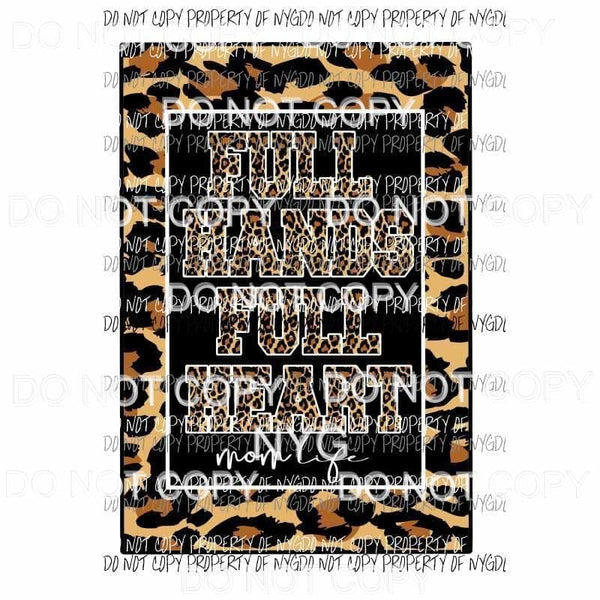 Full Hands Full Heart Mom life # 3 Sublimation transfers Heat Transfer