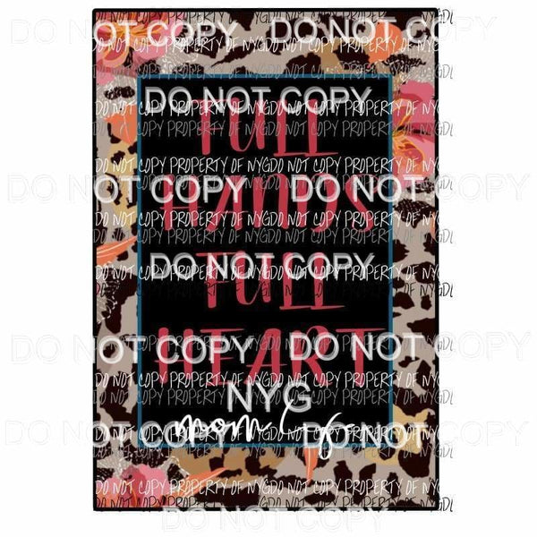 Full Hands Full Heart Mom life # 4 Sublimation transfers Heat Transfer