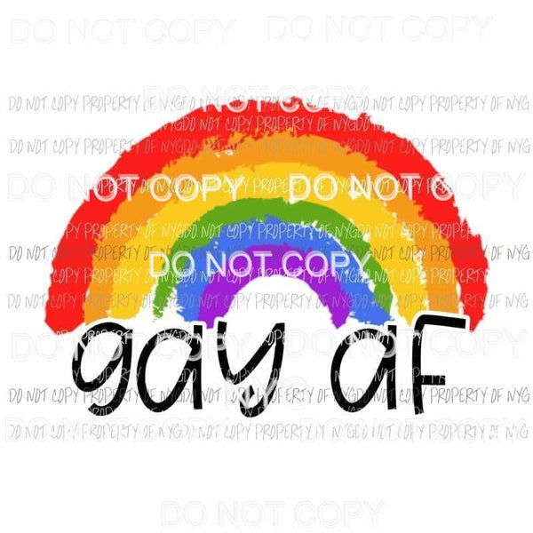 Gay AF rainbow Sublimation transfers Heat Transfer