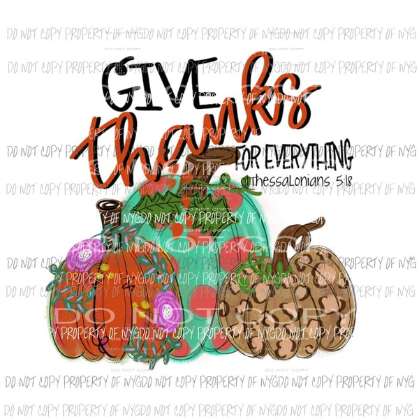 Give Thanks for everything Pumpkins fall Halloween Sublimation transfers Heat Transfer