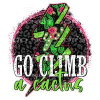 go climb a cactus #7201 Sublimation transfers - Heat 