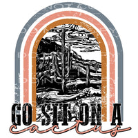 go sit on a cactus #6437 Sublimation transfers - Heat 