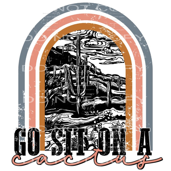 go sit on a cactus #6437 Sublimation transfers - Heat