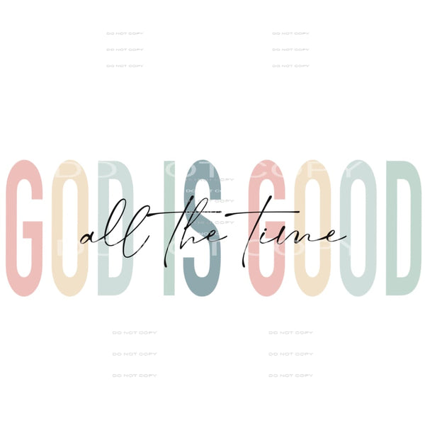 God Is Good All The Time #4421 Sublimation transfers - Heat