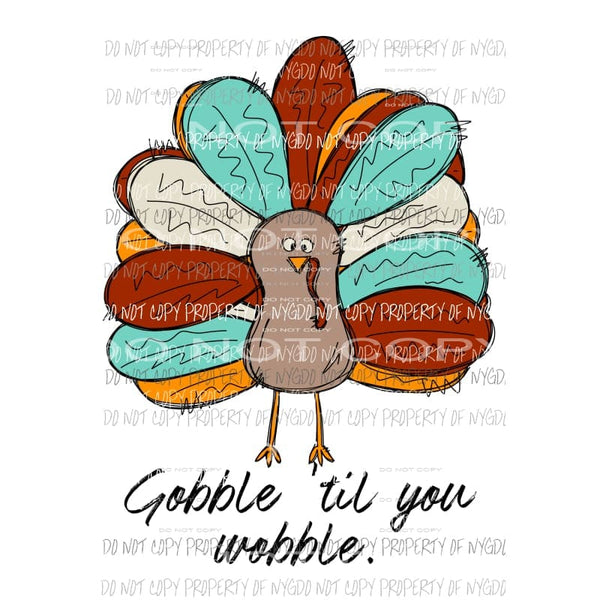 Goggle Till You Wobble Turkey 3 Halloween Fall Sublimation transfers Heat Transfer