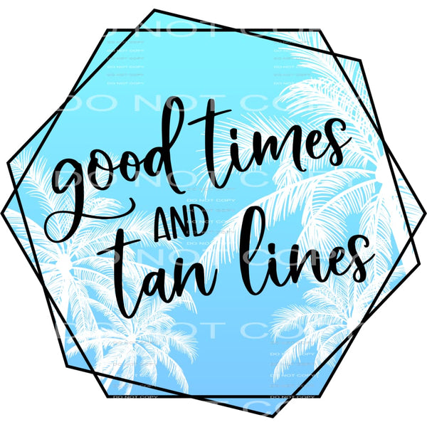 good times and tan lines #6185 Sublimation transfers - Heat 