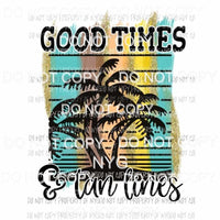 Good Times & Tan Lines #1 brushstroke Sublimation transfers Heat Transfer