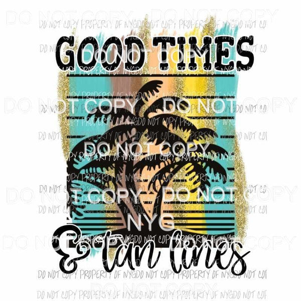 Good Times & Tan Lines #1 brushstroke Sublimation transfers Heat Transfer