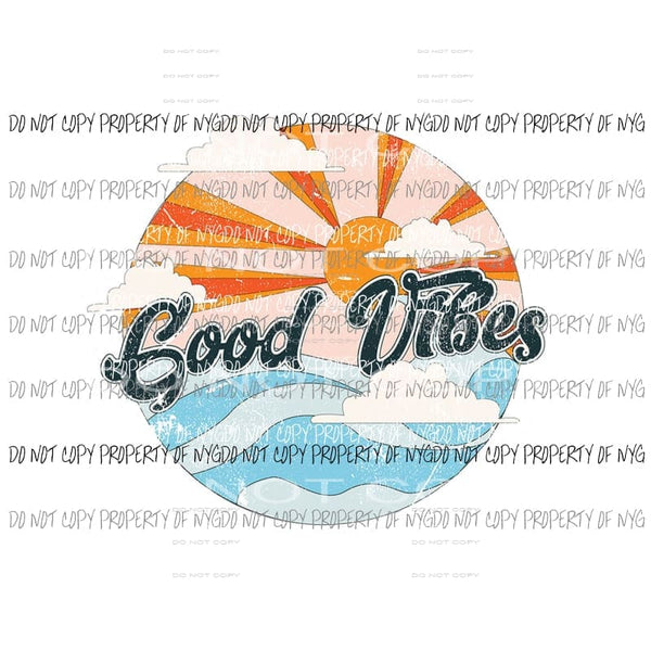 Good Vibes #2 Sublimation transfers Heat Transfer