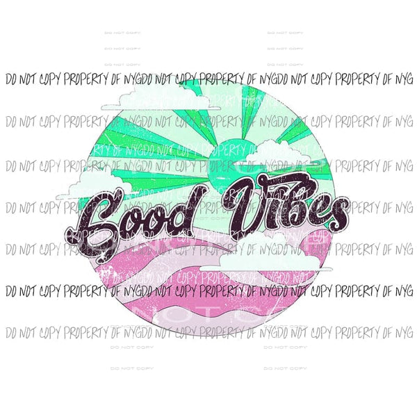 Good Vibes #3 Sublimation transfers Heat Transfer