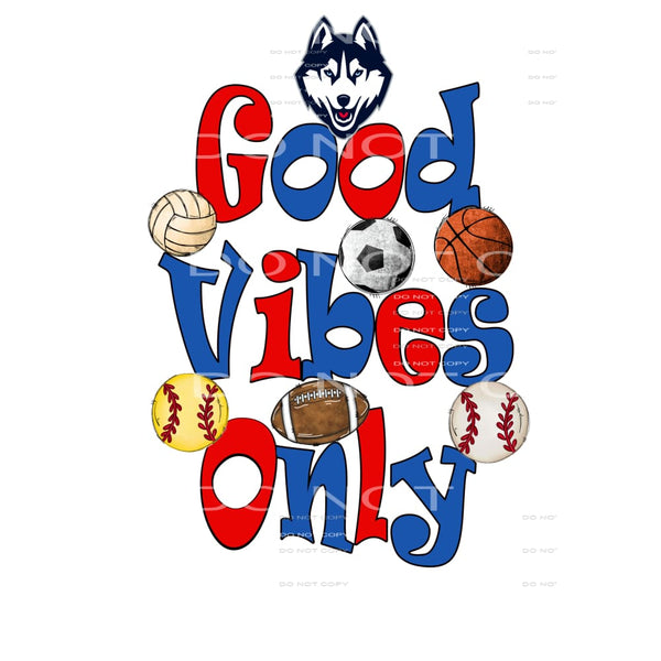 Good Vibes Only Huskies # 12065 Sublimation transfers - Heat