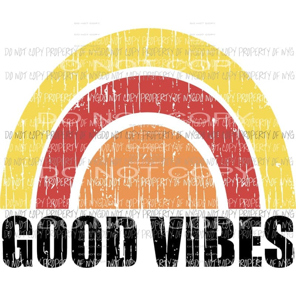 Good Vibes Sublimation transfers Heat Transfer