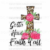 Gotta Have Faith Yall pink roses cross Sublimation transfers Heat Transfer