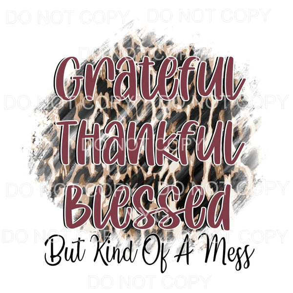 Grateful Thankful Blessed But Kind Of A Hot Mess Leopard 