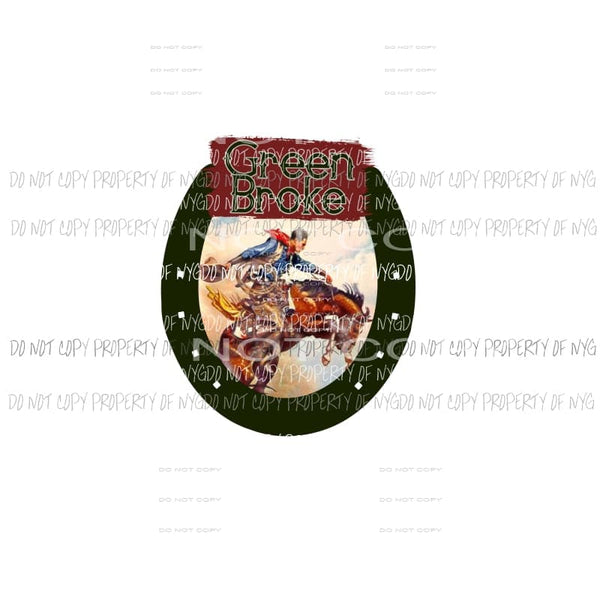 Green Broke Horse Sublimation transfers Heat Transfer