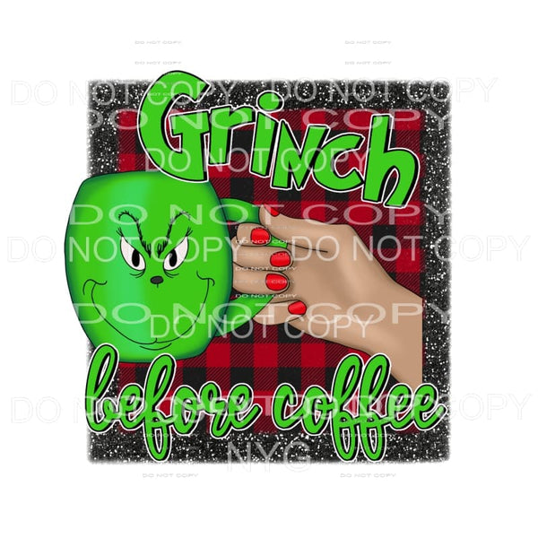 Grinch Before Coffee #2 Sublimation transfers - Heat 