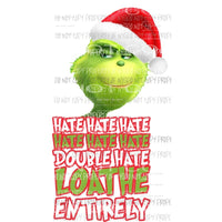 Grinch Hate Loathe Entirely # 1 Sublimation transfers Heat Transfer